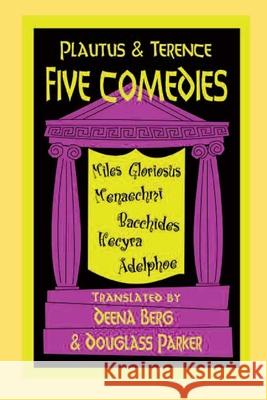 Plautus and Terence: Five Comedies : Miles Gloriosus, Menaechmi, Bacchides, Hecyra and Adelphoe Titus Maccius Plautus Terence 9780872203624 HACKETT PUBLISHING CO, INC - książka