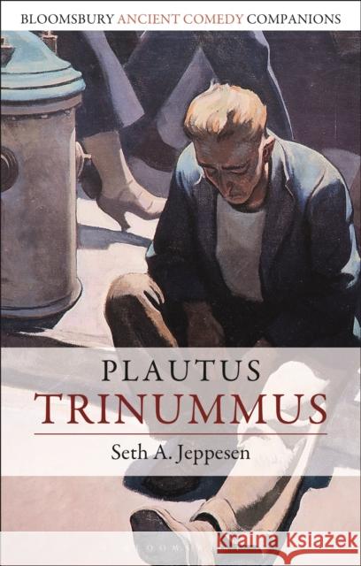 Plautus: Trinummus Seth A. Jeppesen (Assistant Professor of Classical Studies, Brigham Young University, USA) 9781350126770 Bloomsbury Publishing PLC - książka