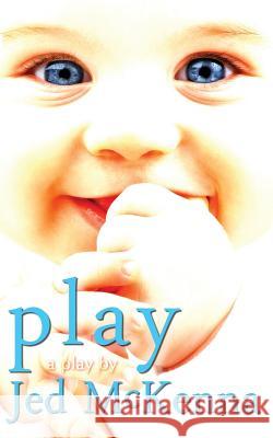 Play: A Play by Jed McKenna Jed McKenna   9780997879704 Wisefool Press - książka