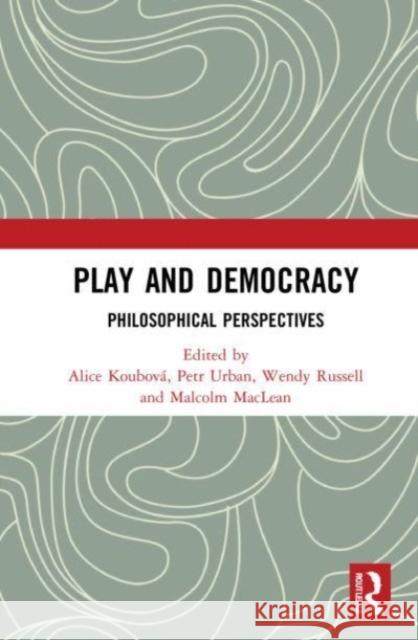 Play and Democracy  9780367641306 Taylor & Francis Ltd - książka