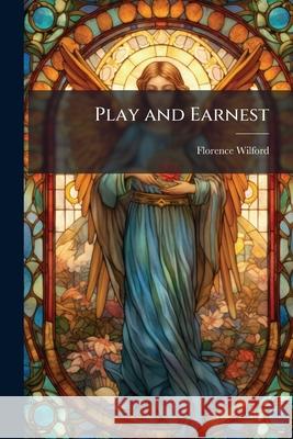 Play and Earnest Florence Wilford 9781145060524  - książka