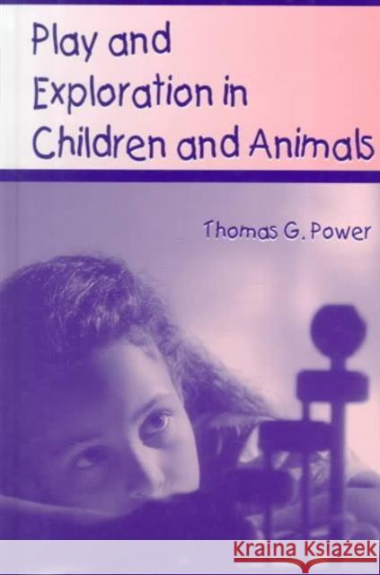 Play and Exploration in Children and Animals Thomas George Power Power 9780805822410 Lawrence Erlbaum Associates - książka