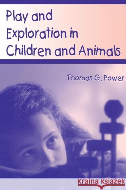 Play and Exploration in Children and Animals Thomas George Power Power 9780805822427 Lawrence Erlbaum Associates - książka