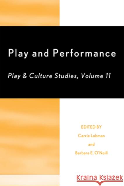 Play and Performance: Play and Culture Studies, Volume 11 Lobman, Carrie 9780761855316  - książka