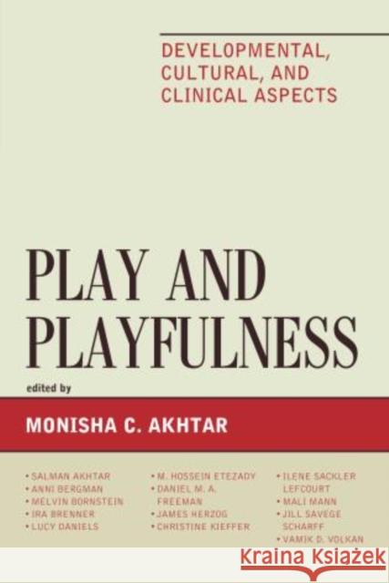 Play and Playfulness: Developmental, Cultural, and Clinical Aspects Akhtar, Monisha 9781442235106 Rowman & Littlefield Publishers - książka