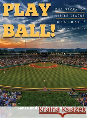 Play Ball! The Story of Little League Baseball Van Auken, Lance 9780998681184 Omnibus Publishing - książka