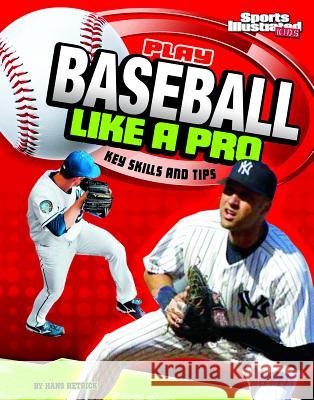 Play Baseball Like a Pro: Key Skills and Tips Hans Hetrick 9781429656443 Capstone Press(MN) - książka