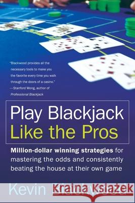 Play Blackjack Like the Pros Kevin Blackwood Stanford Wong 9780060731120 HarperCollins Publishers - książka