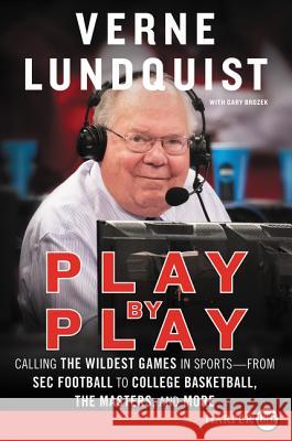 Play by Play: Calling the Wildest Games in Sports - From SEC Football to College Basketball, the Masters and More Verne Lundquist 9780062686978 HarperLuxe - książka