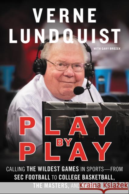 Play by Play: Calling the Wildest Games in Sports-From SEC Football to College Basketball, the Masters, and More Verne Lundquist 9780062684431 William Morrow & Company - książka