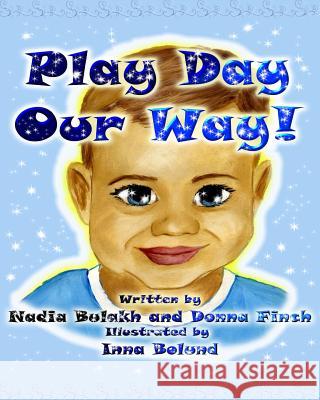 Play Day Our Way! Nadia Bulakh Donna Finch Inna Bolund 9781453828304 Createspace - książka