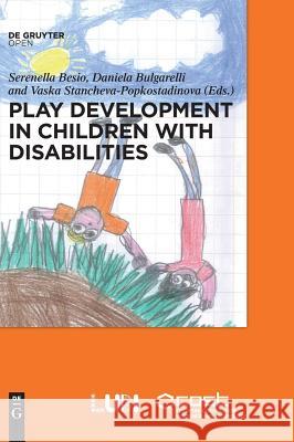 Play development in children with disabilties Serenella Besio, Daniela Bulgarelli, Vaska Stancheva-Popkostadinova 9783110522112 De Gruyter - książka