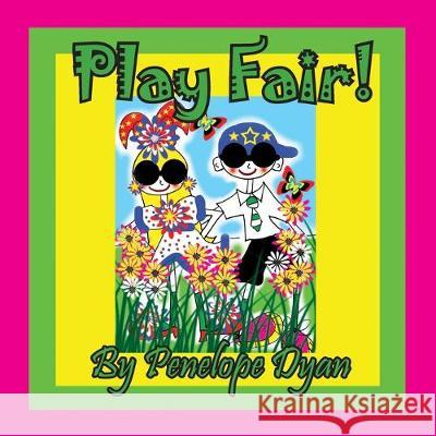 Play Fair! Penelope Dyan, Penelope Dyan 9781614774129 Bellissima Publishing - książka