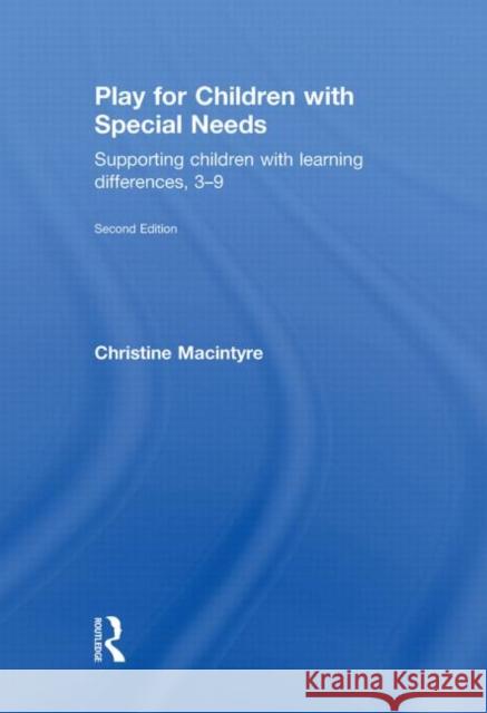 Play for Children with Special Needs : Supporting children with learning differences, 3-9 Christine Macintyre 9780415558846 Routledge - książka