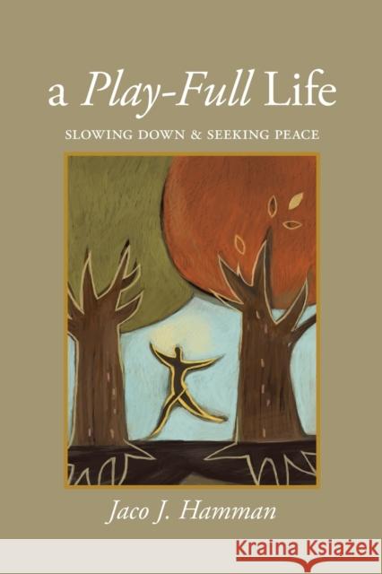 Play-Full Life: Slowing Down & Seeking Peace Hamman, Jaco J. 9780829818208 Pilgrim Press - książka
