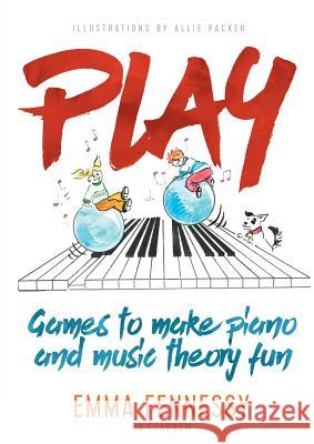 Play: Games to make piano and music theory fun Fennessy, Emma 9781911079569 I_AM Self-Publishing - książka