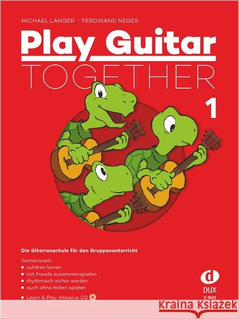 Play Guitar Together!, m. Audio-CD. Bd.1 : Die Gitarrenschule für den Gruppenunterricht Langer, Michael; Neges, Ferdinand 9783868492620 Edition Dux - książka