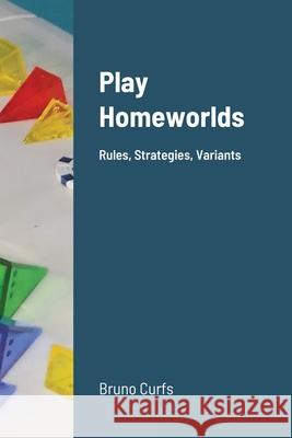 Play Homeworlds: Rules, Strategies, Variants Curfs, Bruno 9781716653322 Lulu.com - książka