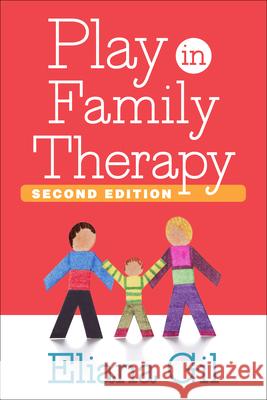 Play in Family Therapy Gil, Eliana 9781462517497 Guilford Publications - książka