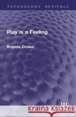 Play Is a Feeling Brenda Crowe 9781032943565 Routledge - książka