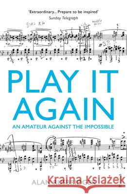 Play It Again: An Amateur Against The Impossible Alan Rusbridger 9780099554745 Vintage Publishing - książka