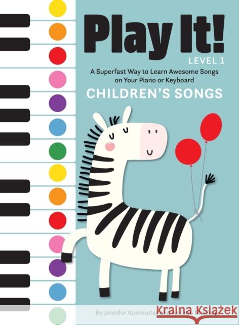 Play It! Children's Songs: A Superfast Way to Learn Awesome Songs on Your Piano or Keyboard Jennifer Kemmeter Antimo Marrone 9781513262468 Graphic Arts Books - książka