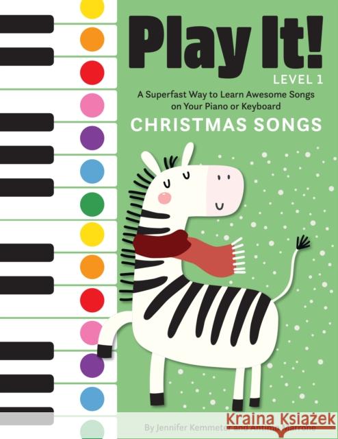 Play It! Christmas Songs: A Superfast Way to Learn Awesome Songs on Your Piano or Keyboard Kemmeter, Jennifer 9781513262512 Graphic Arts Books - książka