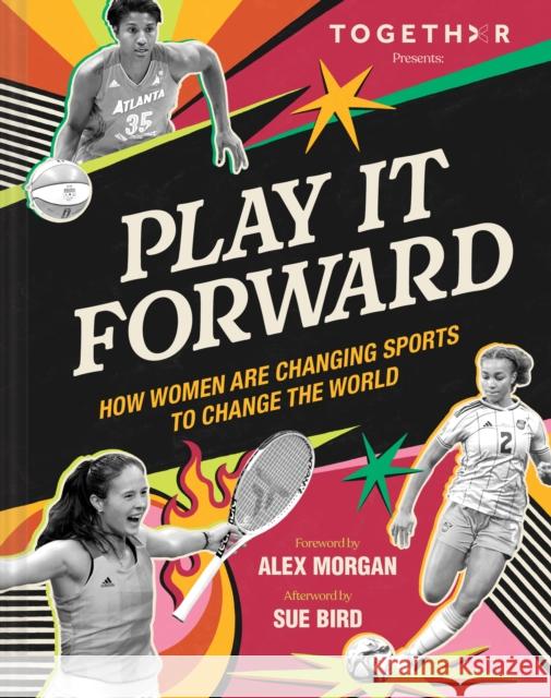 Play It Forward: How Women Changed Sports to Change the World TOGETHXR 9781797232171 Chronicle Books - książka