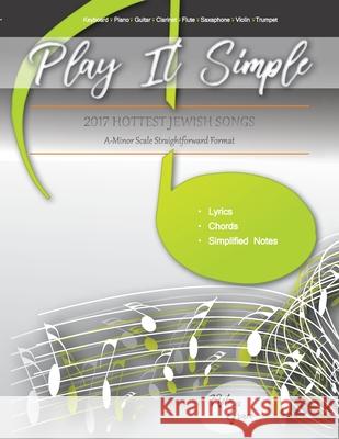 Play It Simple 2017 Hottest Jewish Hits J. Friedman 9781973801184 Createspace Independent Publishing Platform - książka