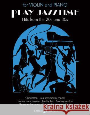 Play Jazztime Violin: Hits from the '20s and '30s Jones, Edward Huws 9780571519088 Faber Music Ltd - książka