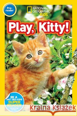 Play, Kitty! National Geographic Kids 9781426324093 National Geographic Society - książka