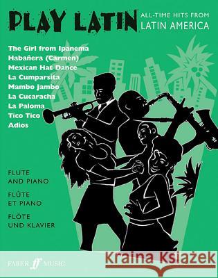 Play Latin Flute: All-Time Hits from Latin America  9780571517718 FABER MUSIC LTD - książka