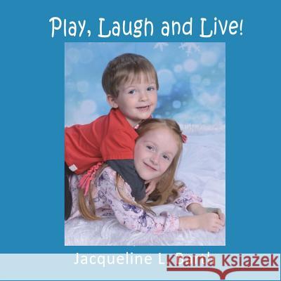 Play, Laugh and Live! Jacqueline L. Barth 9781478760221 Outskirts Press - książka