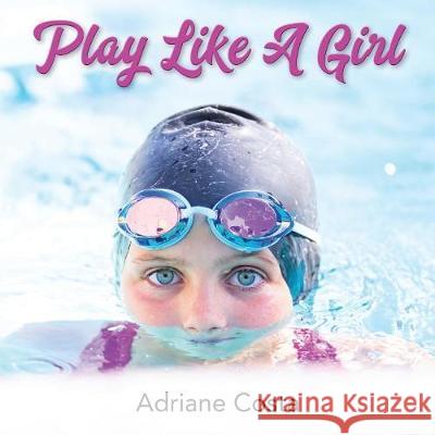 Play Like A Girl Costa, Adriane 9781732372610 Adriane Costa Photography - książka