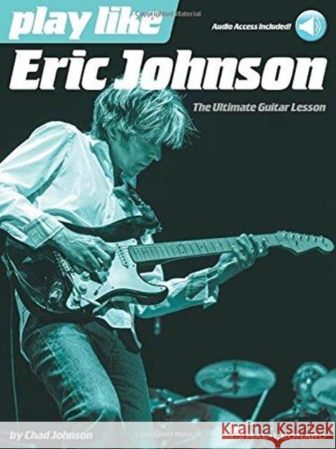 Play like Eric Johnson: The Ultimate Guitar Lesson Book Eric Johnson 9781495006272 Hal Leonard Corporation - książka