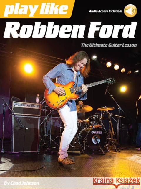 Play like Robben Ford: The Ultimate Guitar Lesson Book Chad Johnson 9781480371057 Hal Leonard Corporation - książka