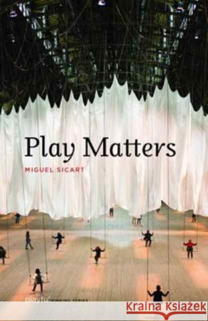 Play Matters Miguel (Associate Professor, IT University of Copenhagen) Sicart 9780262534512 MIT Press Ltd - książka