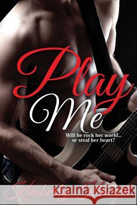 Play Me Kimberly Kincaid 9781518839429 Createspace Independent Publishing Platform - książka