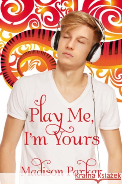 Play Me, I'm Yours Madison Parker   9781623804497 Dreamspinner Press - książka