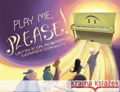 Play Me, Please! Gail Fulton-Anderson Elisha Gillette  9781960505545 Stillwater River Publications - książka