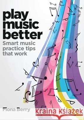 Play Music Better Fiona Berry 9781739874001 Learn Music Together - książka