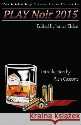 Play Noir 2015 Rich Cassone Rich Cassone James Elden 9781546507819 Createspace Independent Publishing Platform - książka