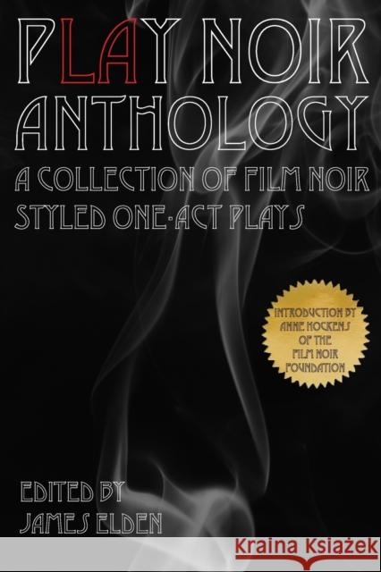 PLAY Noir Anthology: A Collection of Film Noir Styled One-Act Plays Anne Hockens David-Matthew Barnes Hope Thompson 9781733393614 R. R. Bowker - książka