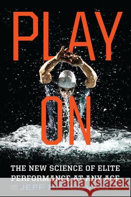 Play on: The New Science of Elite Performance at Any Age Jeff Bercovici 9781328595966 Mariner Books - książka