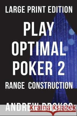 Play Optimal Poker 2: Range Construction Andrew Brokos 9798647100924 Independently Published - książka