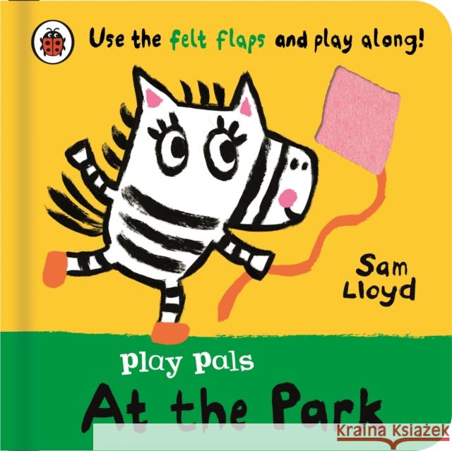 Play Pals: At the Park: Use the felt flaps and play along! Sam Lloyd 9780241580714 Penguin Random House Children's UK - książka