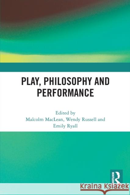 Play, Philosophy and Performance  9780367703813 Taylor & Francis Ltd - książka