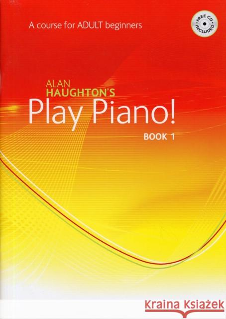 Play Piano! Adult - Book 1: A Course for Adult Beginners Alan Haughton 9781844177844 Kevin Mayhew Ltd - książka