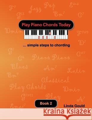 Play Piano Chords Today 2: ... simple steps to chording Gould, Linda 9780991903818 Sunny Lane Music - książka