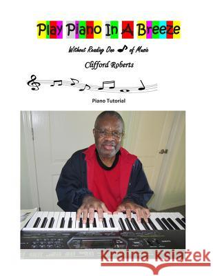 Play Piano In A Breeze Roberts, Clifford 9781507772669 Createspace - książka